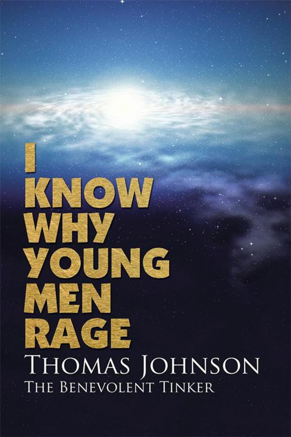 Big bigCover of I Know Why Young Men Rage