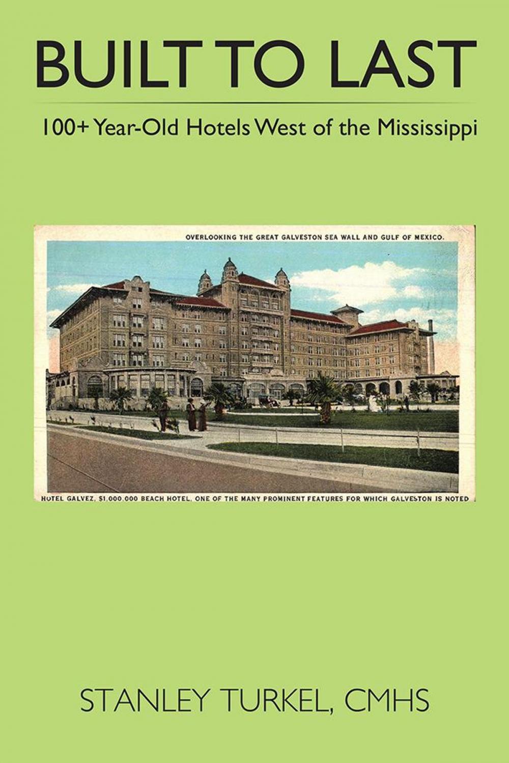 Big bigCover of Built to Last 100+ Year-Old Hotels West of the Mississippi