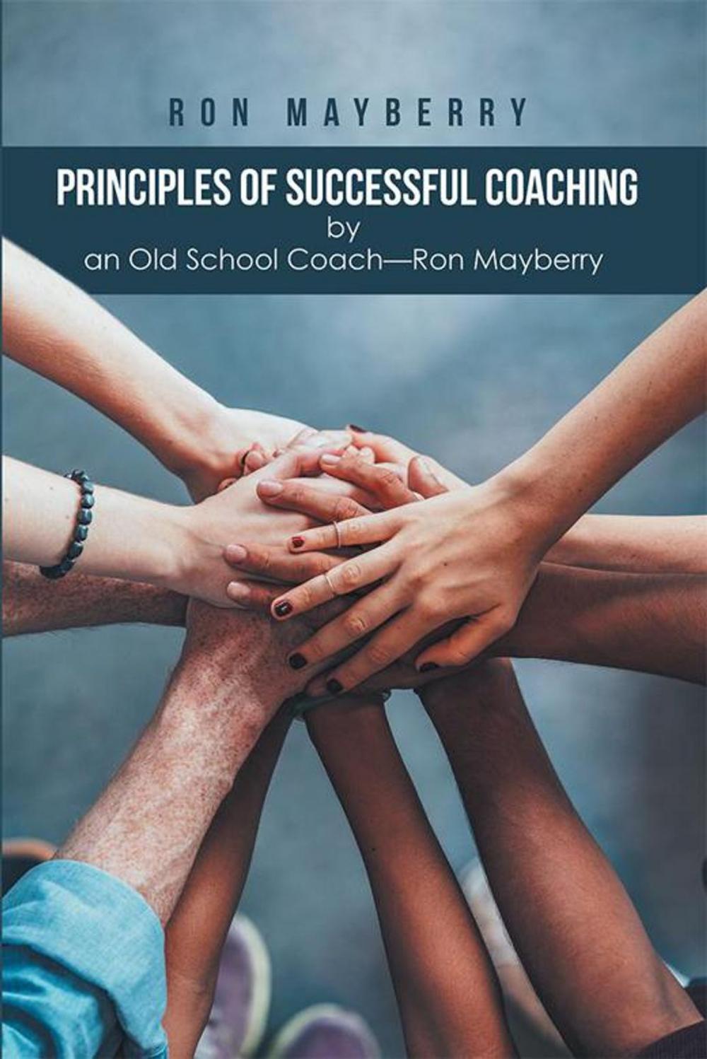 Big bigCover of Principles of Successful Coaching by an Old School Coach—Ron Mayberry