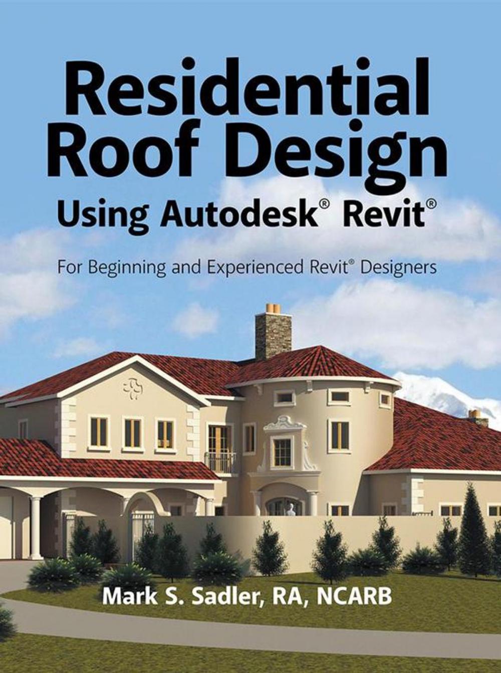 Big bigCover of Residential Roof Design Using Autodesk® Revit®