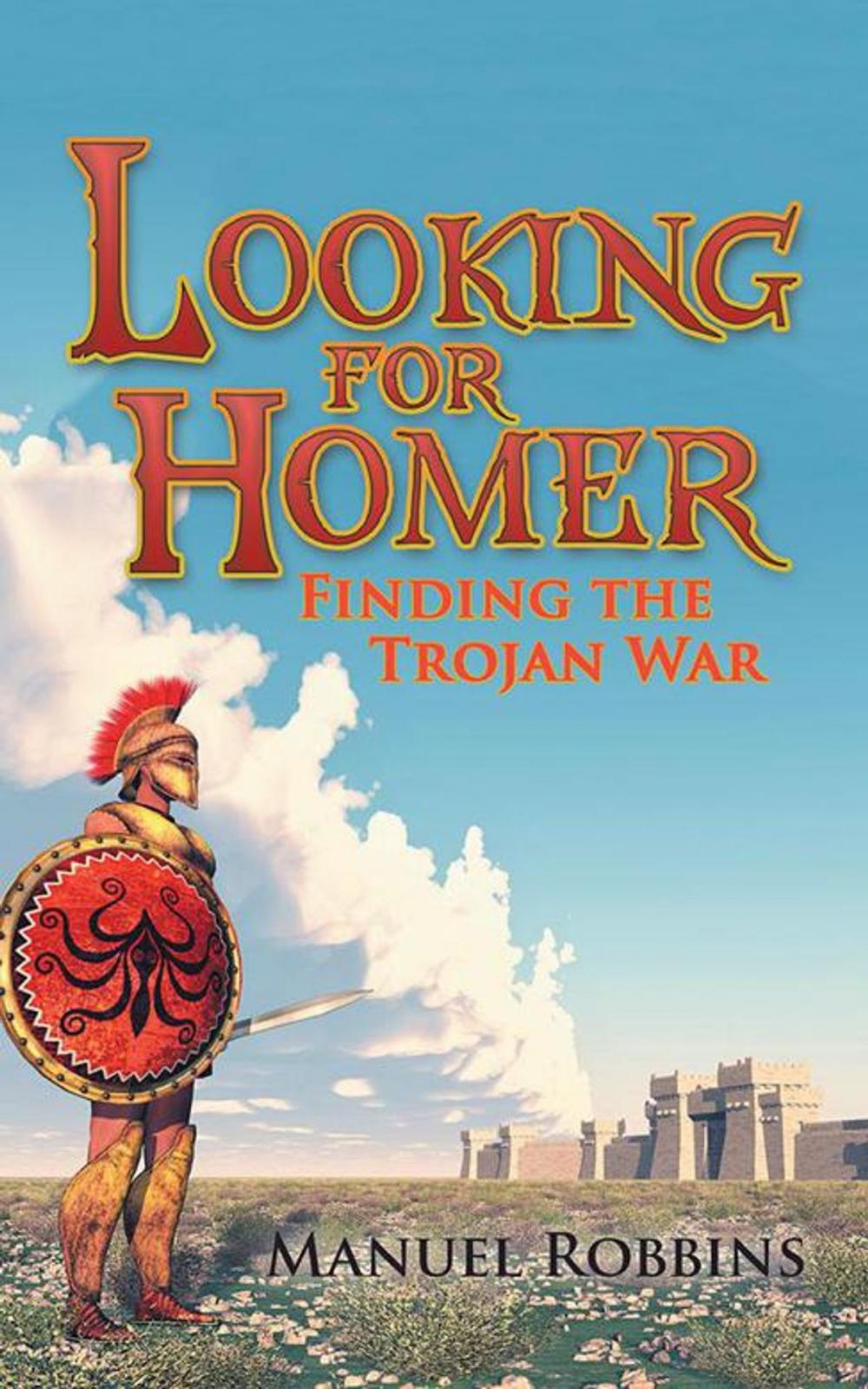 Big bigCover of Looking for Homer - Finding the Trojan War