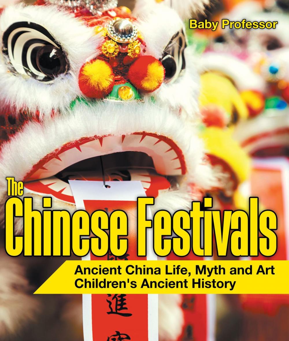 Big bigCover of The Chinese Festivals - Ancient China Life, Myth and Art | Children's Ancient History