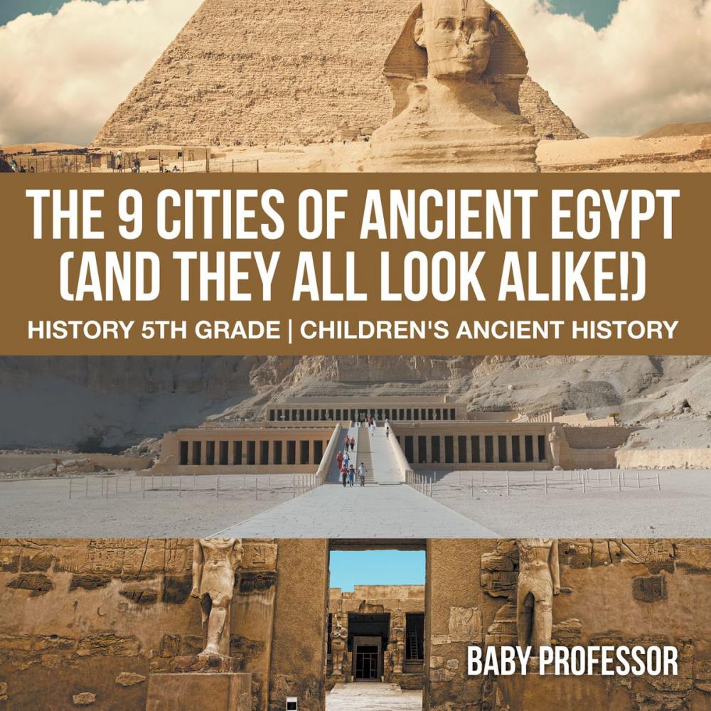 Big bigCover of The 9 Cities of Ancient Egypt (And They All Look Alike!) - History 5th Grade | Children's Ancient History