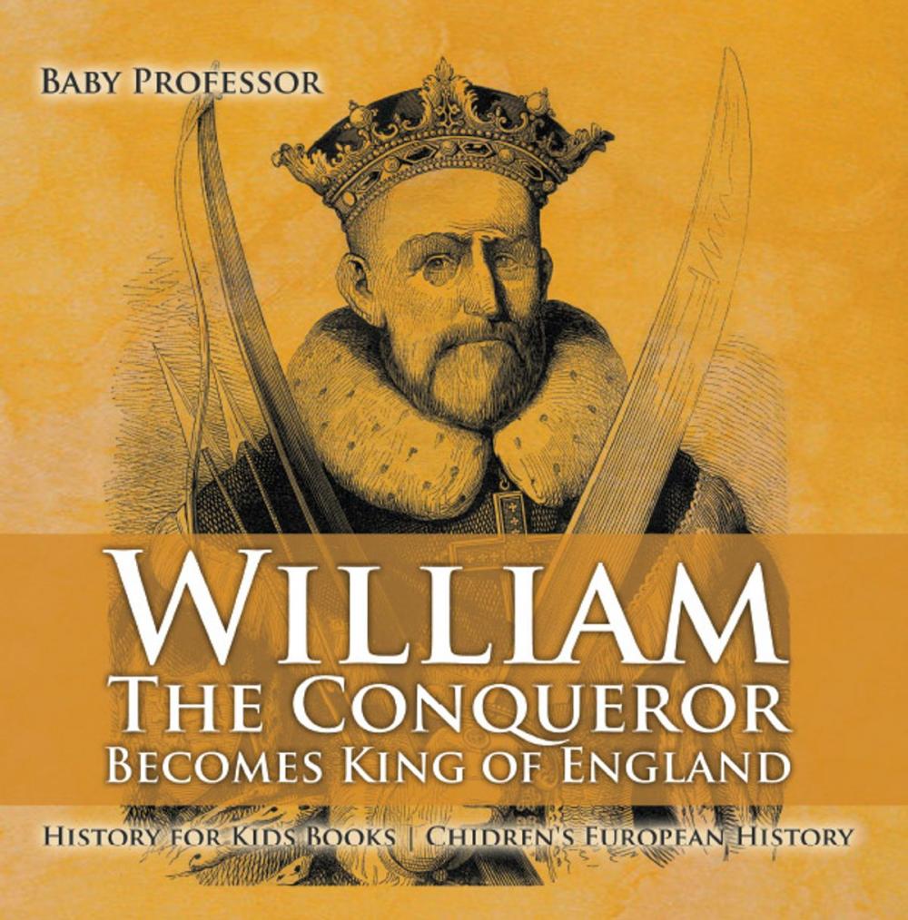 Big bigCover of William The Conqueror Becomes King of England - History for Kids Books | Chidren's European History