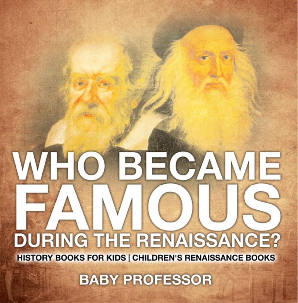 Big bigCover of Who Became Famous during the Renaissance? History Books for Kids | Children's Renaissance Books