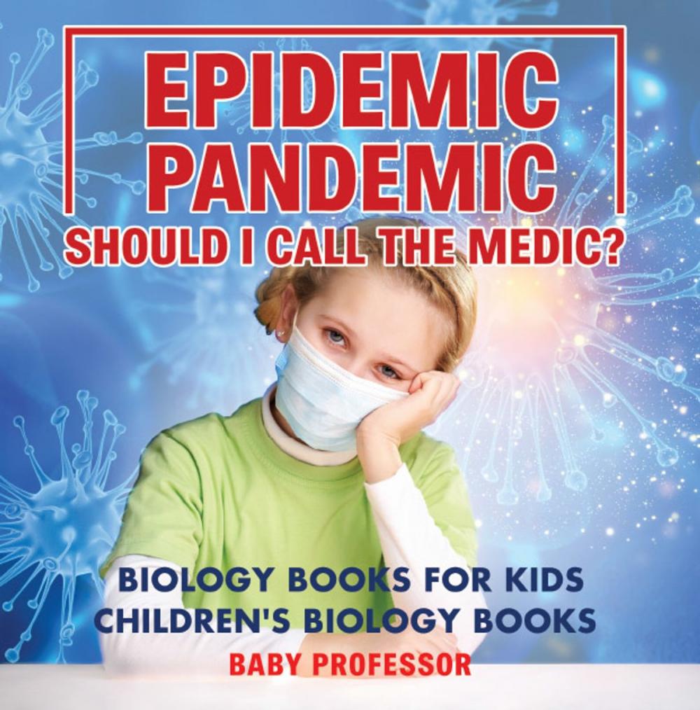 Big bigCover of Epidemic, Pandemic, Should I Call the Medic? Biology Books for Kids | Children's Biology Books