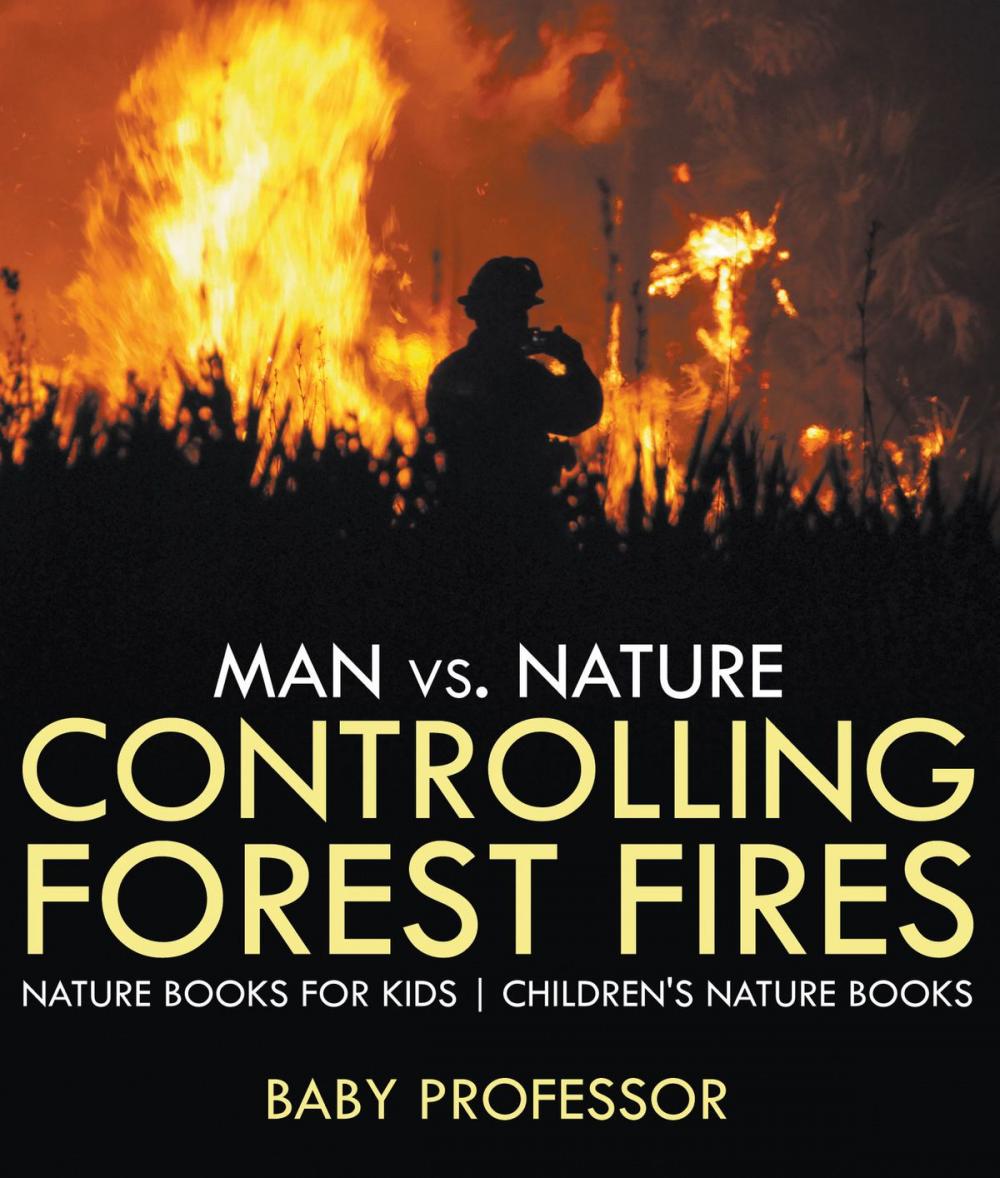 Big bigCover of Man vs. Nature : Controlling Forest Fires - Nature Books for Kids | Children's Nature Books