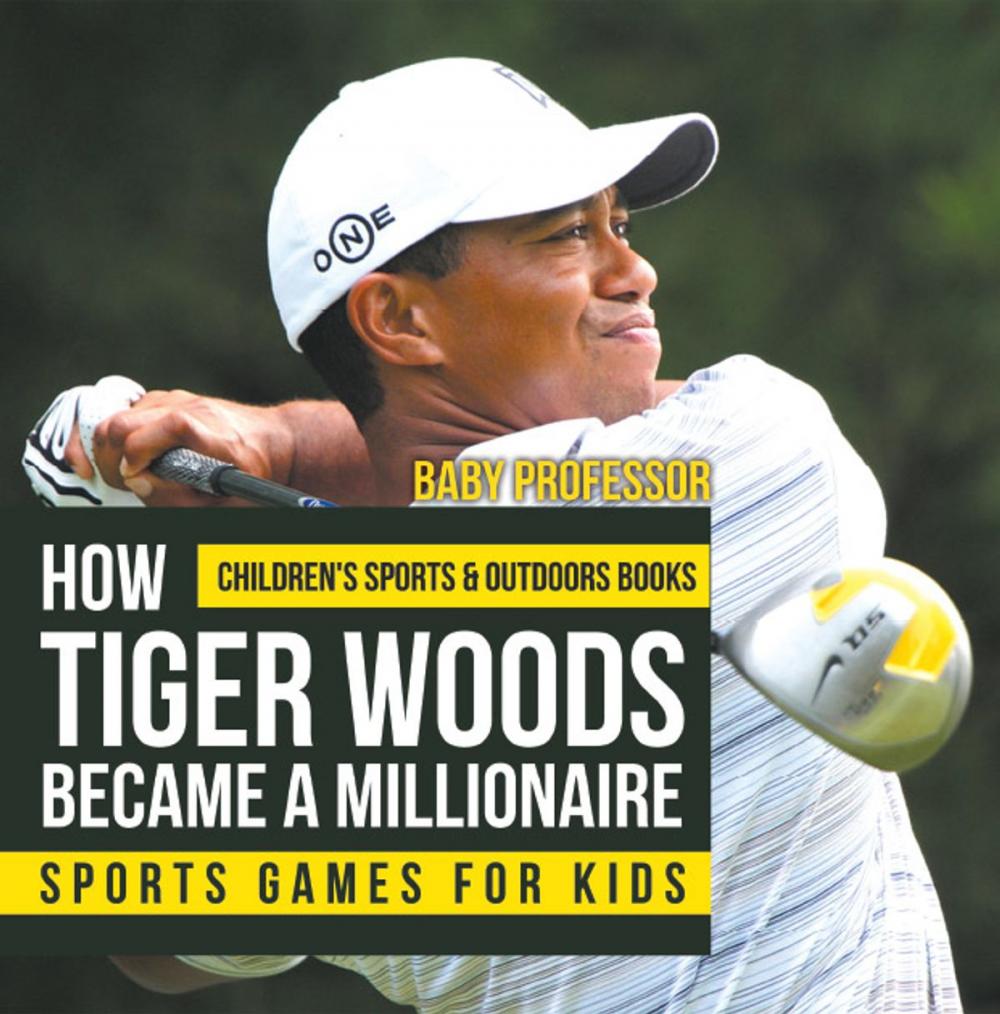 Big bigCover of How Tiger Woods Became A Millionaire - Sports Games for Kids | Children's Sports & Outdoors Books