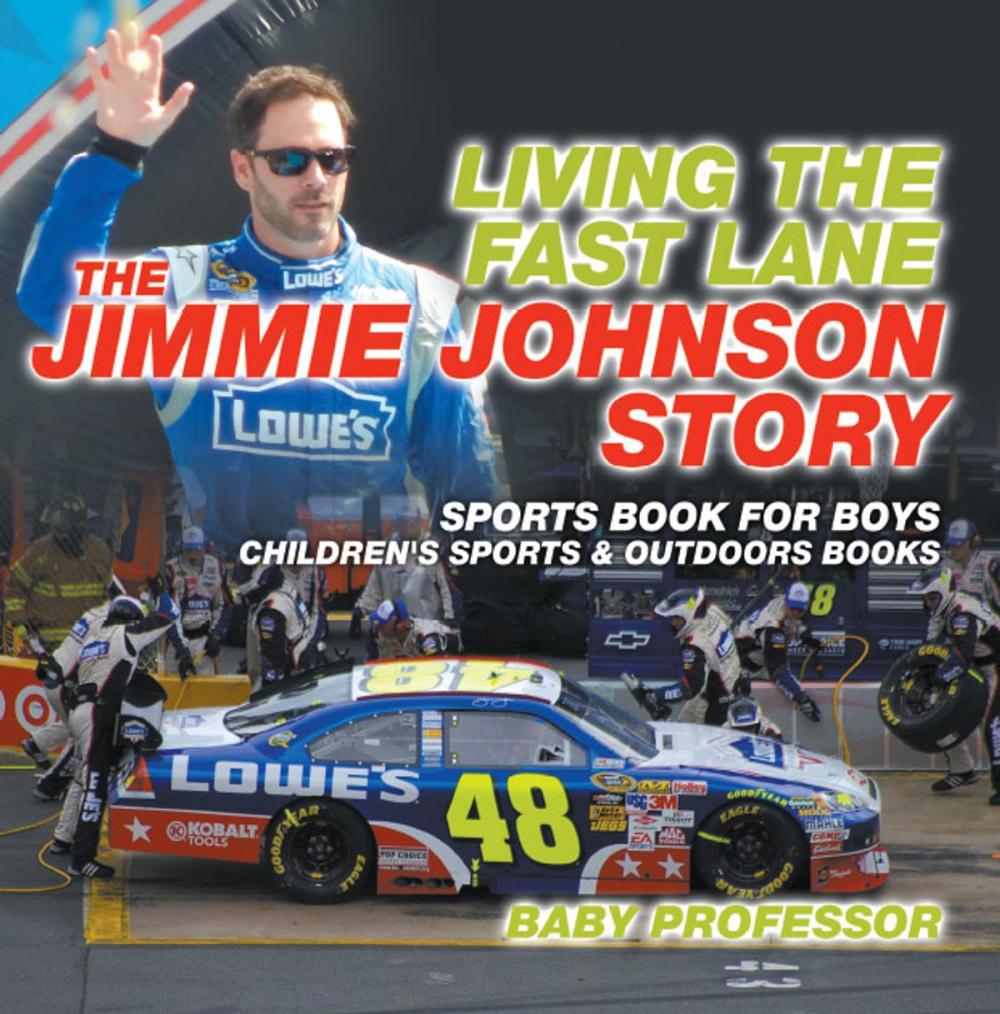 Big bigCover of Living the Fast Lane : The Jimmie Johnson Story - Sports Book for Boys | Children's Sports & Outdoors Books