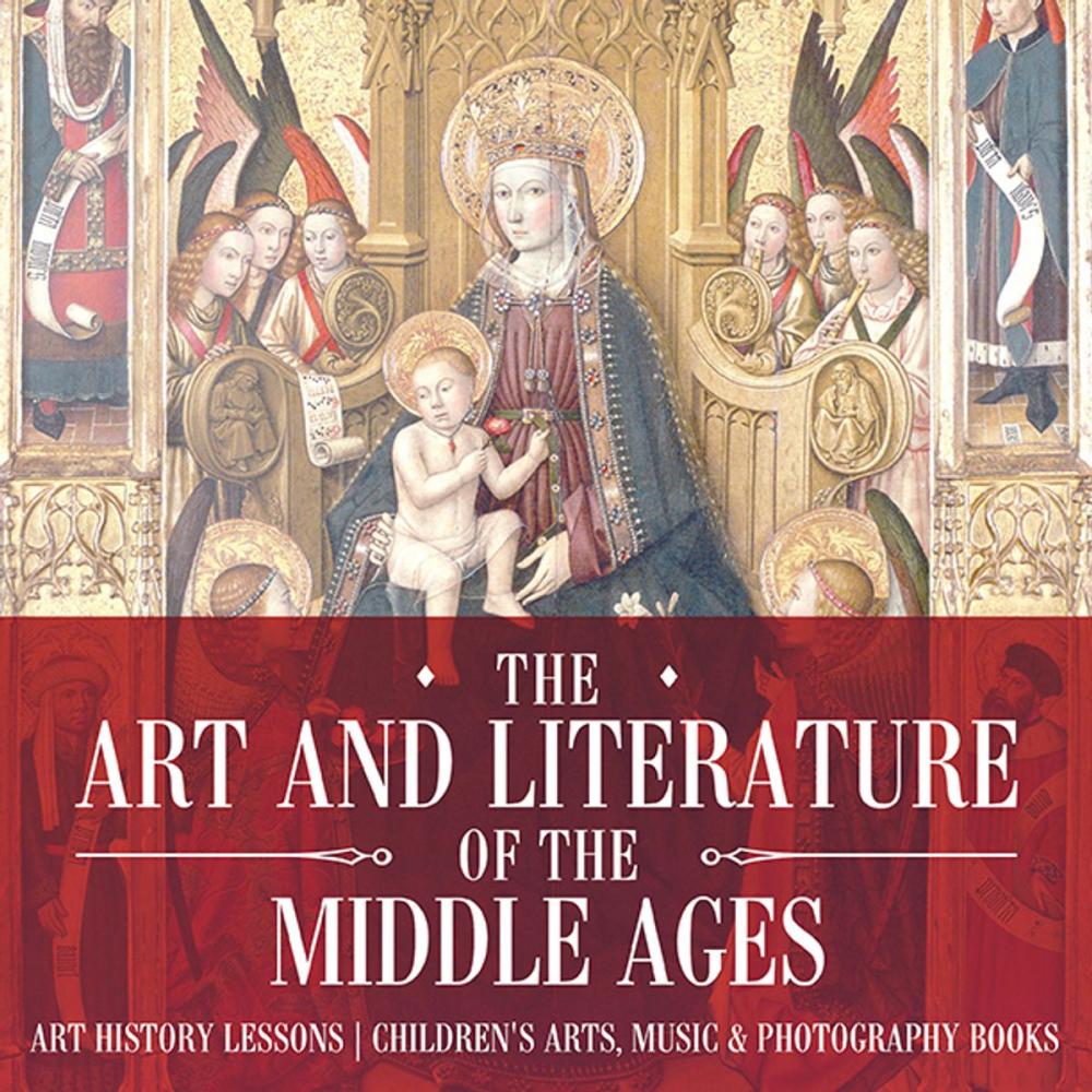 Big bigCover of The Art and Literature of the Middle Ages - Art History Lessons | Children's Arts, Music & Photography Books