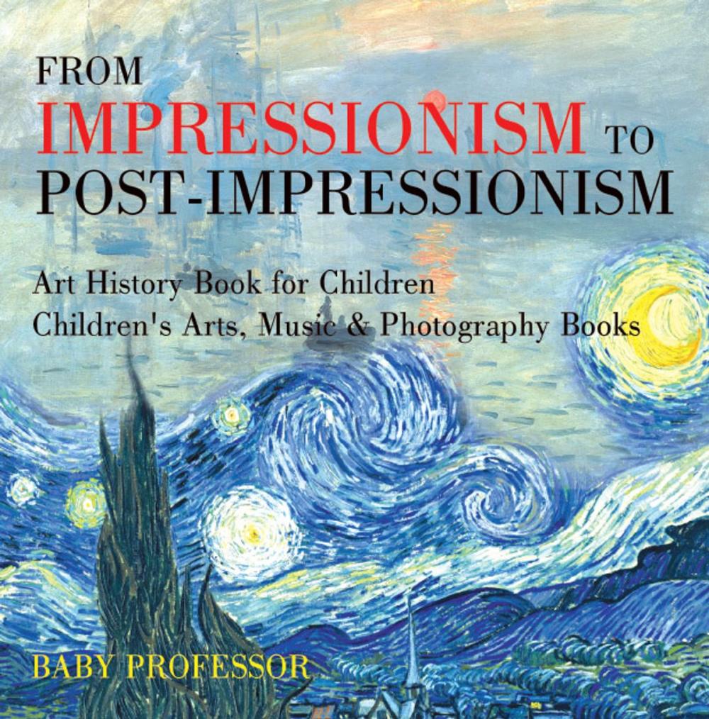 Big bigCover of From Impressionism to Post-Impressionism - Art History Book for Children | Children's Arts, Music & Photography Books