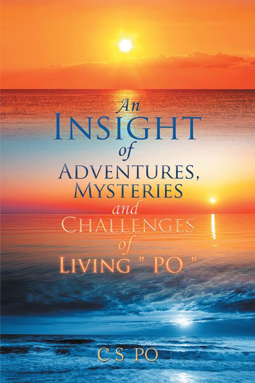 Big bigCover of An Insight of Adventures, Mysteries and Challenges of Living “Po”