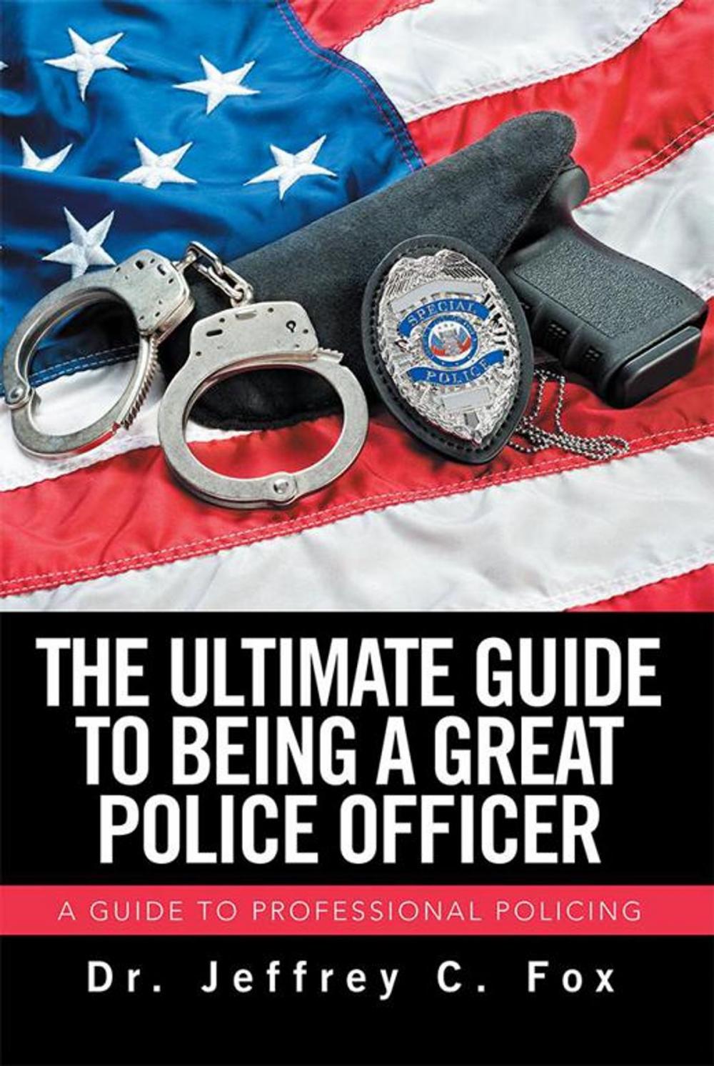 Big bigCover of The Ultimate Guide to Being a Great Police Officer