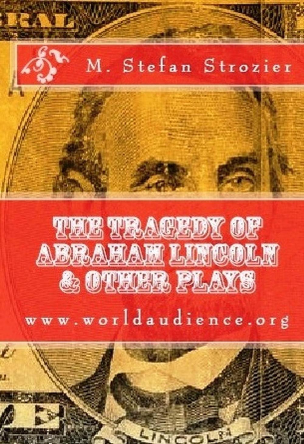 Big bigCover of The Tragedy of Abraham Lincoln & Other Plays