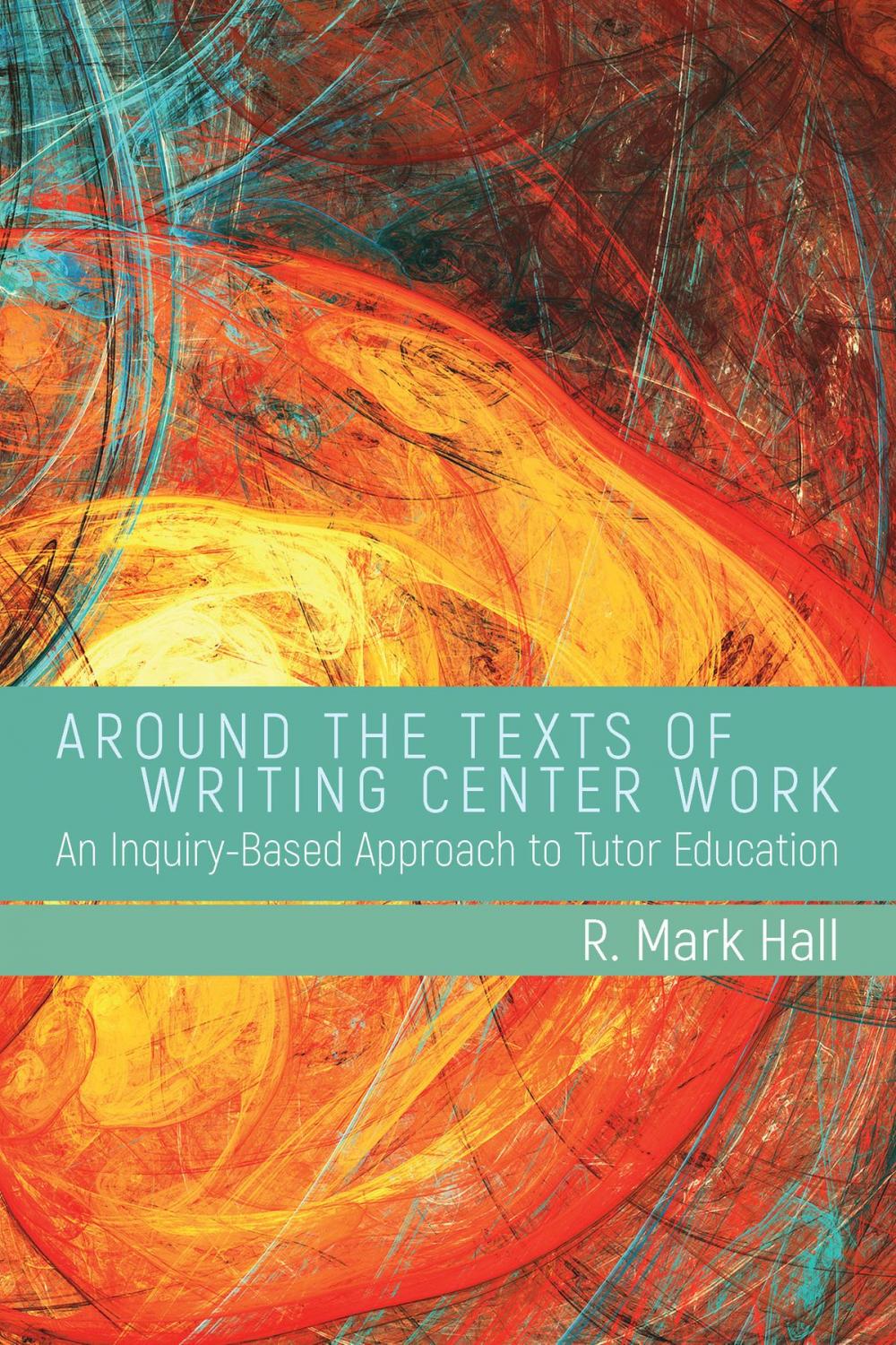 Big bigCover of Around the Texts of Writing Center Work