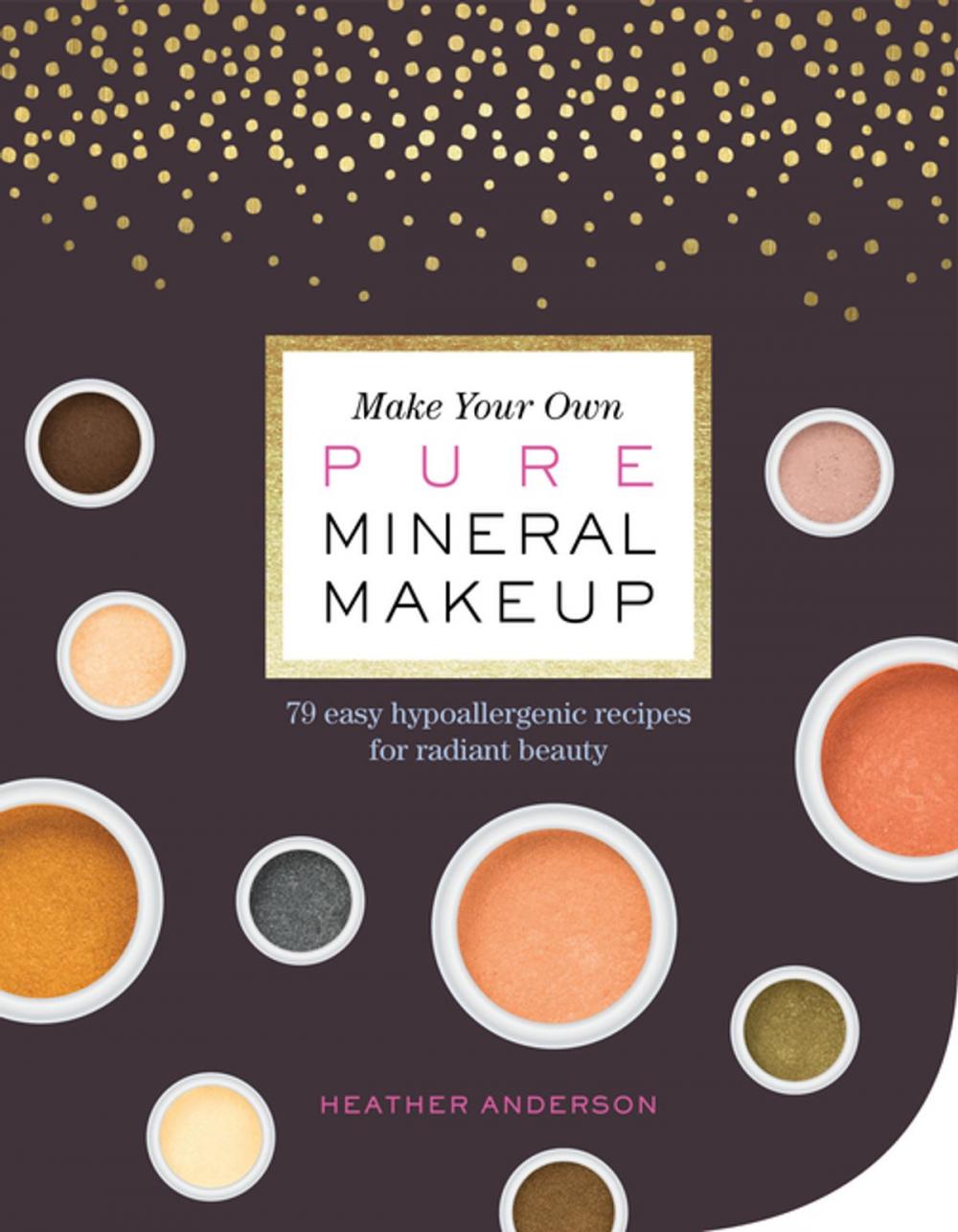 Big bigCover of Make Your Own Pure Mineral Makeup