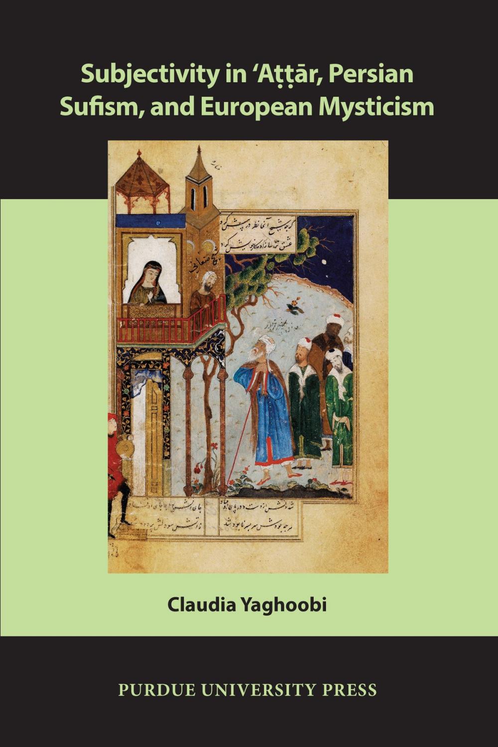 Big bigCover of Subjectivity in ʿAttār, Persian Sufism, and European Mysticism