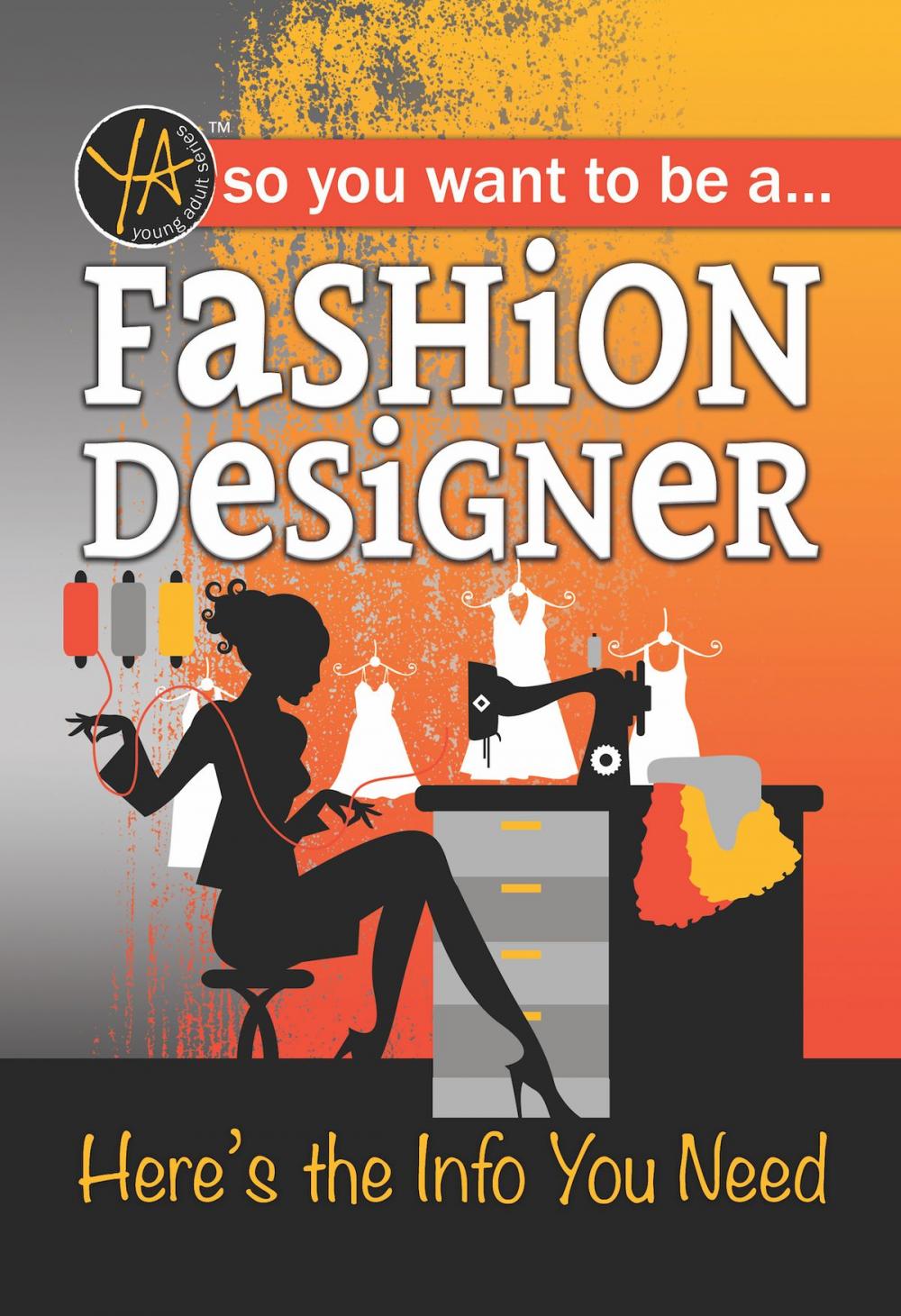 Big bigCover of So You Want To … Be a Fashion Designer: Here’s the Info You Need