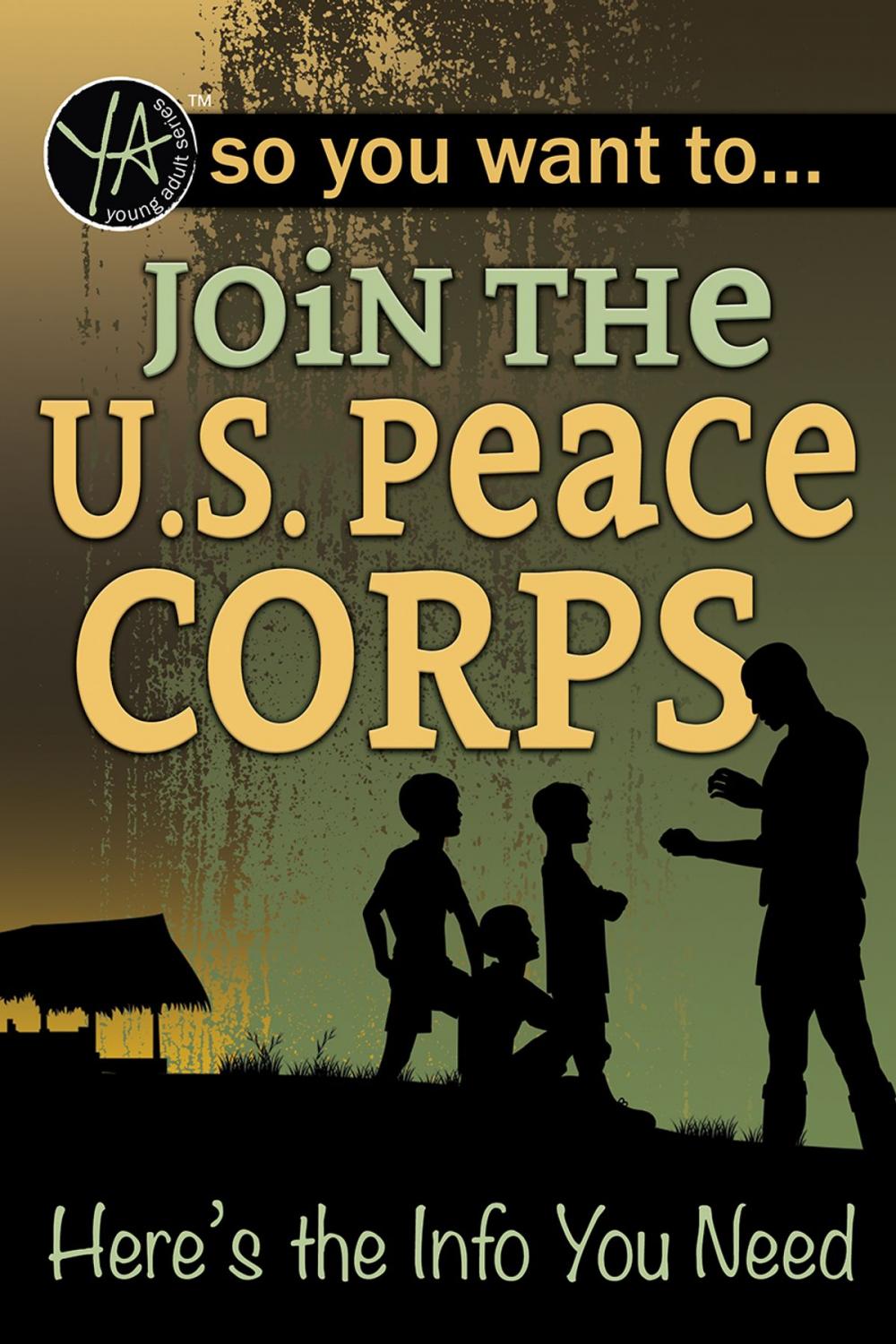 Big bigCover of So You Want to… Join the U.S. Peace Corps: Here’s the Info You Need