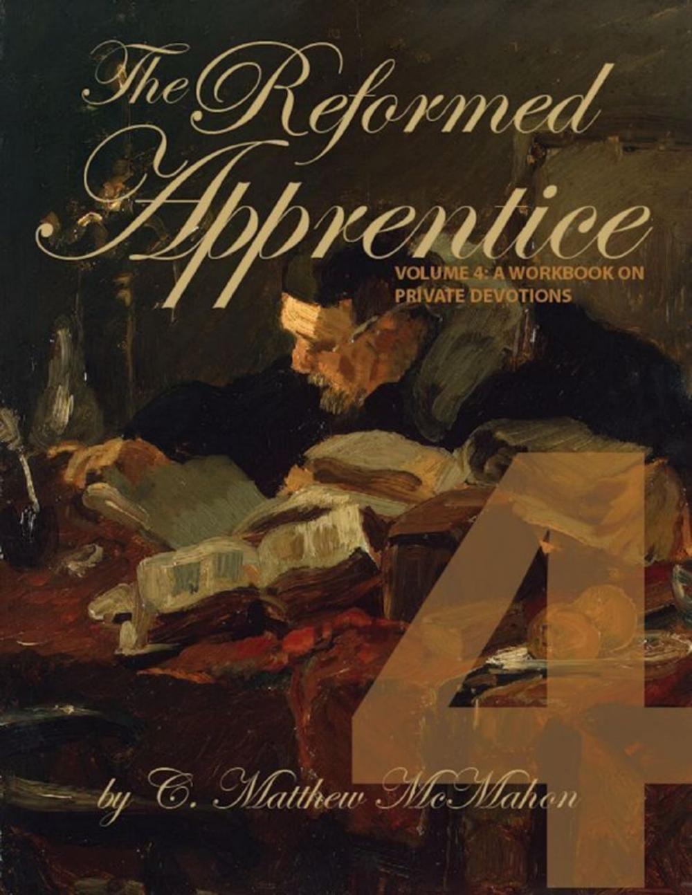 Big bigCover of The Reformed Apprentice Volume 4: A Workbook On Private Devotions