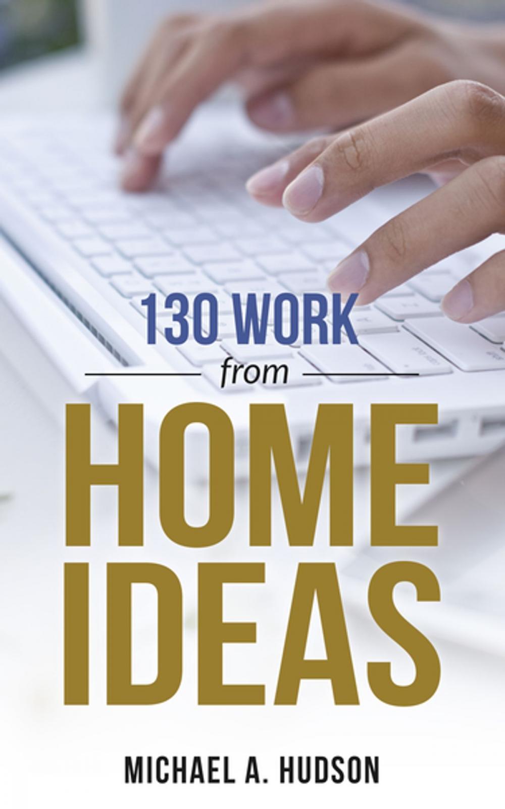 Big bigCover of 130 Work from Home Ideas