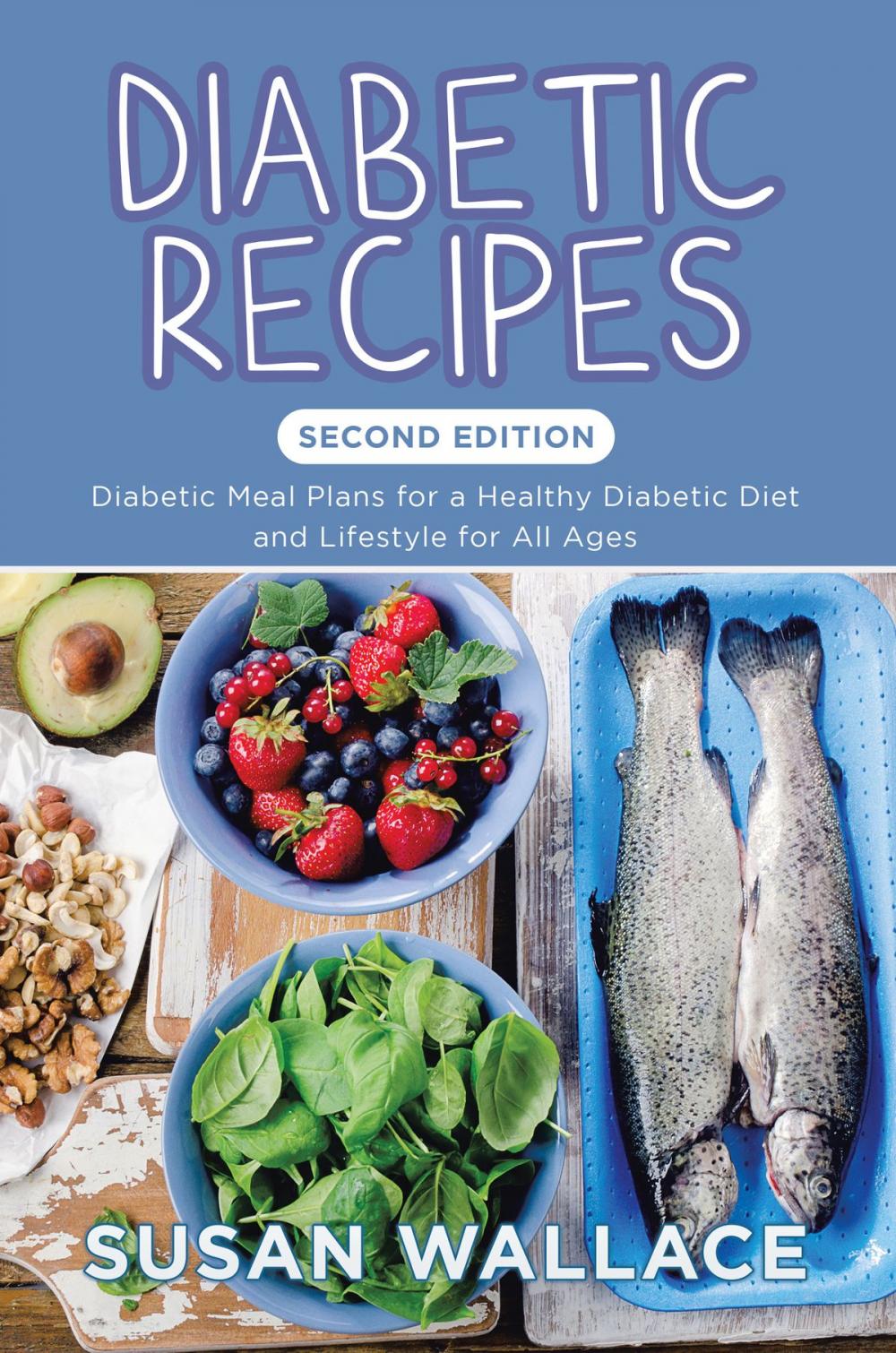 Big bigCover of Diabetic Recipes [Second Edition]: Diabetic Meal Plans for a Healthy Diabetic Diet and Lifestyle for All Ages