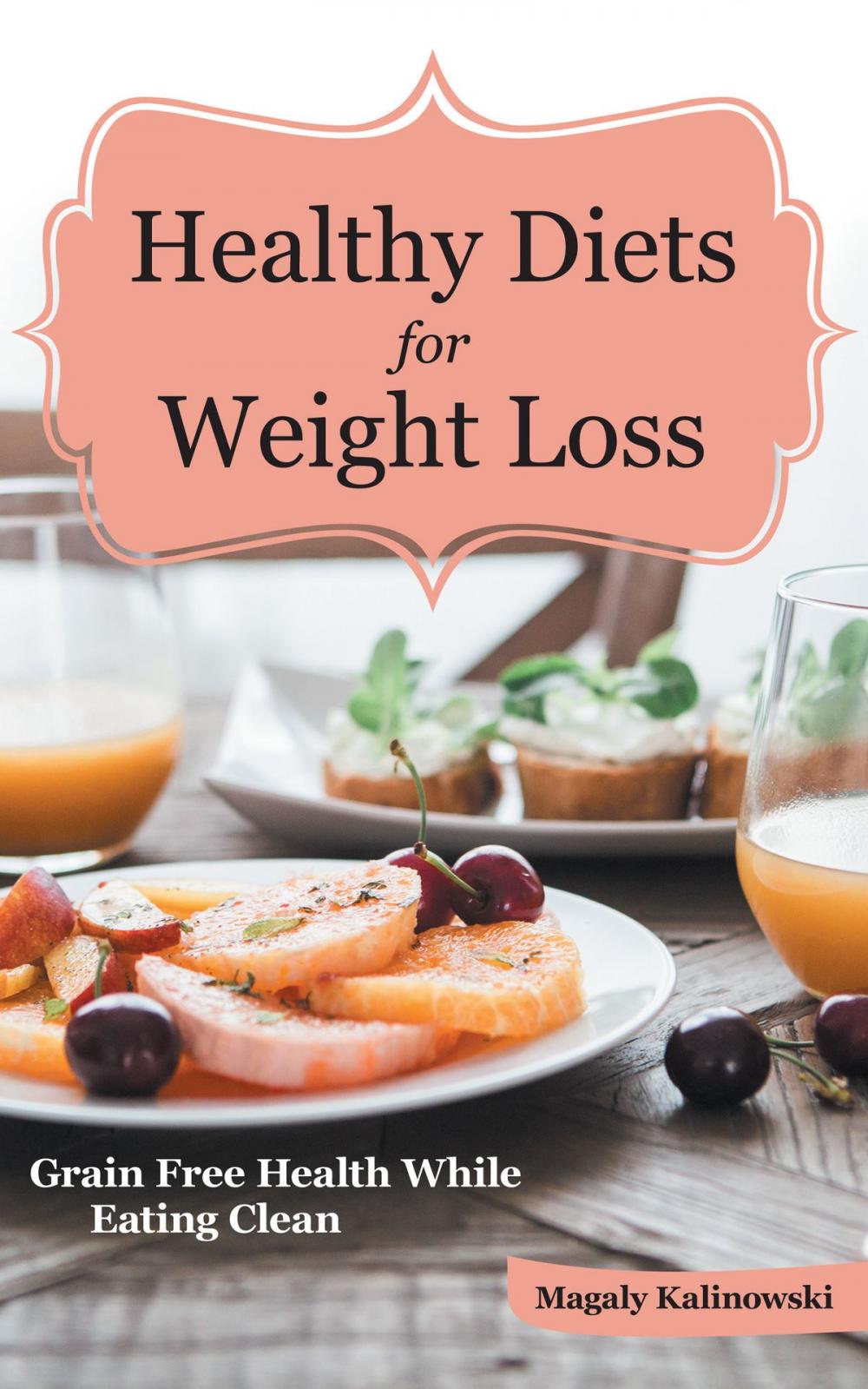 Big bigCover of Healthy Diets for Weight Loss: Grain Free Health While Eating Clean