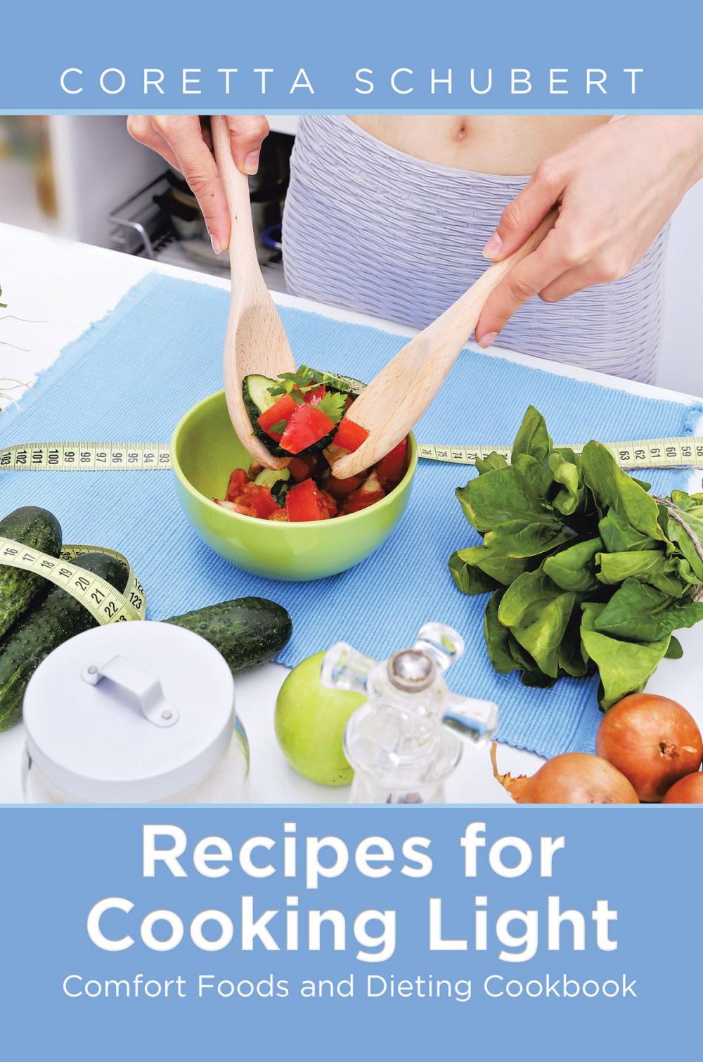 Big bigCover of Recipes for Cooking Light: Comfort Foods and Dieting Cookbook