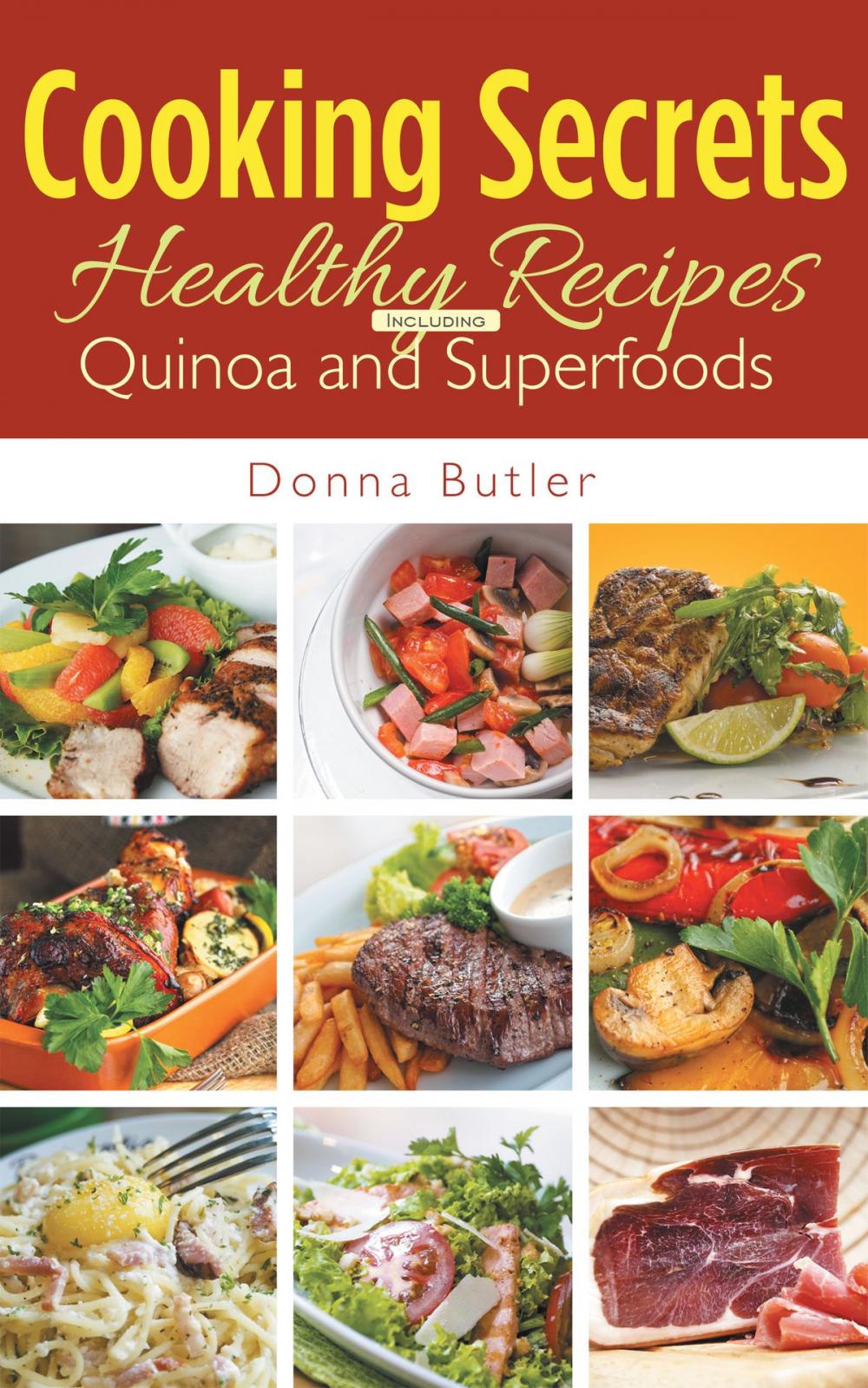 Big bigCover of Cooking Secrets: Healthy Recipes Including Quinoa and Superfoods