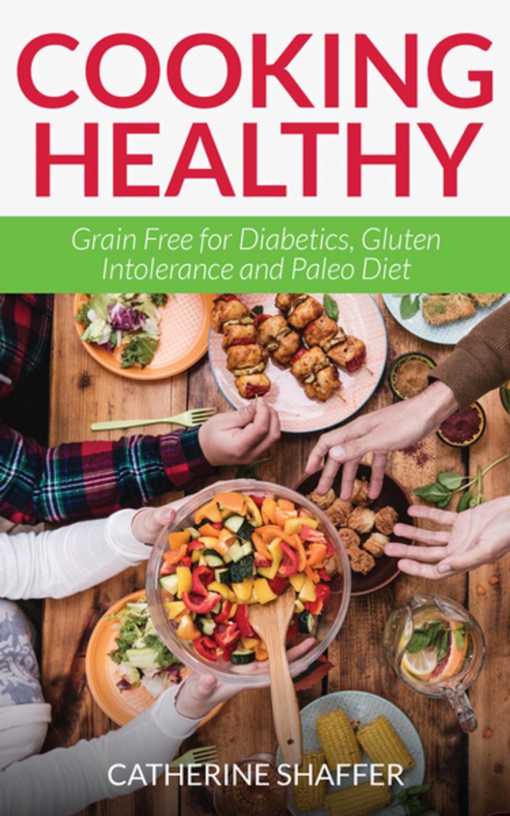 Big bigCover of Cooking Healthy: Grain Free for Diabetics, Gluten Intolerance and Paleo Diet