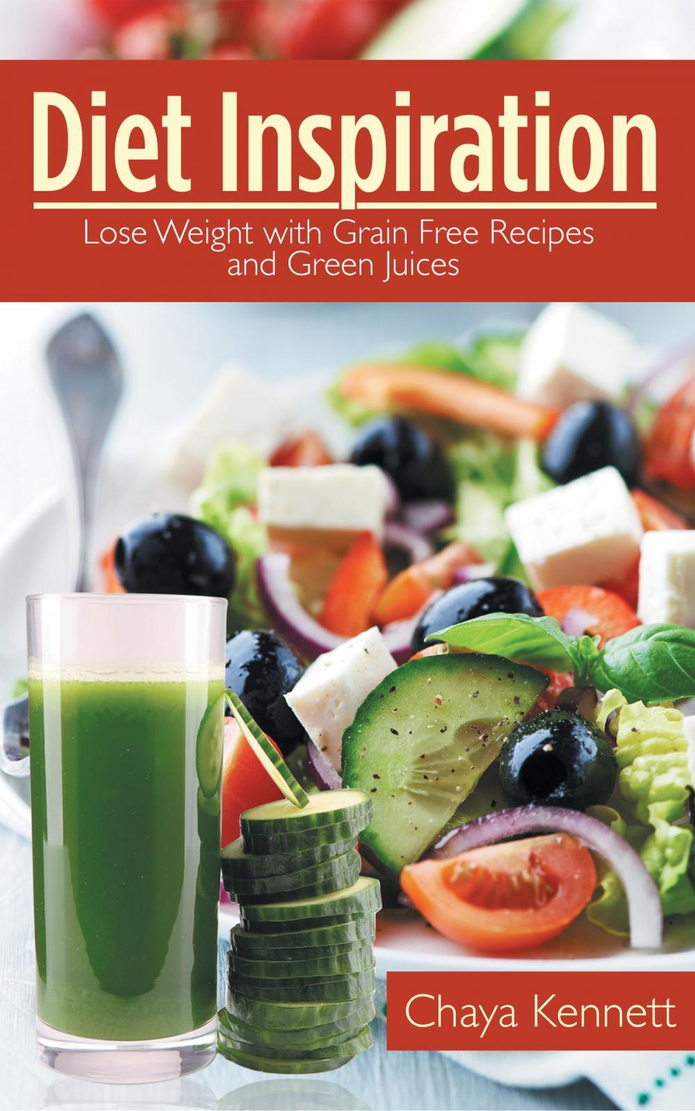 Big bigCover of Diet Inspiration: Lose Weight with Grain Free Recipes and Green Juices