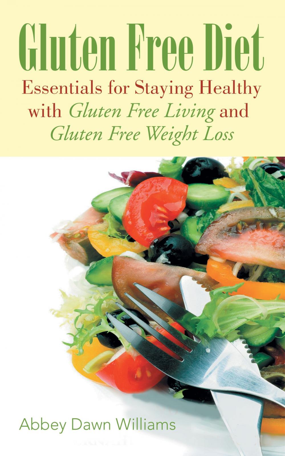 Big bigCover of Gluten Free Diet: Essentials for Staying Healthy with Gluten Free Living and Gluten Free Weight Loss