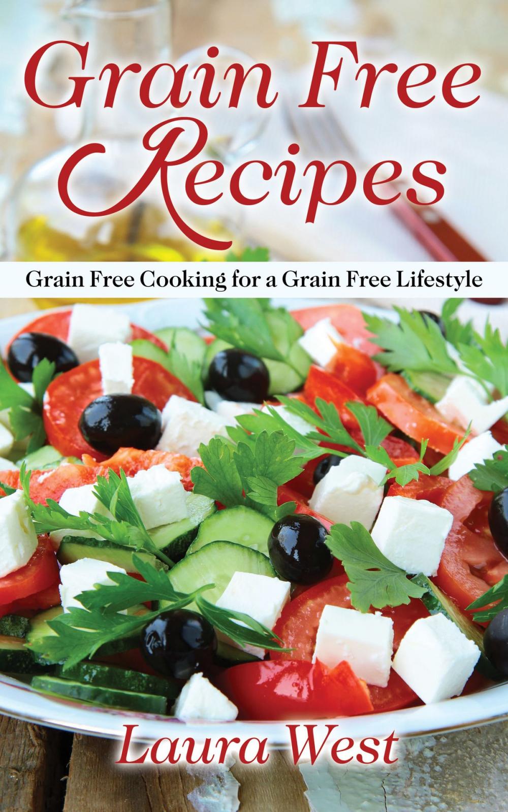 Big bigCover of Grain Free Recipes: Grain Free Cooking for a Grain Free Lifestyle