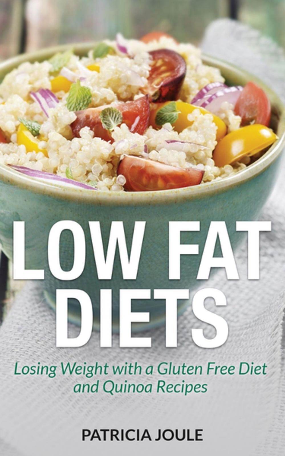 Big bigCover of Low Fat Diets: Losing Weight with a Gluten Free Diet and Quinoa Recipes