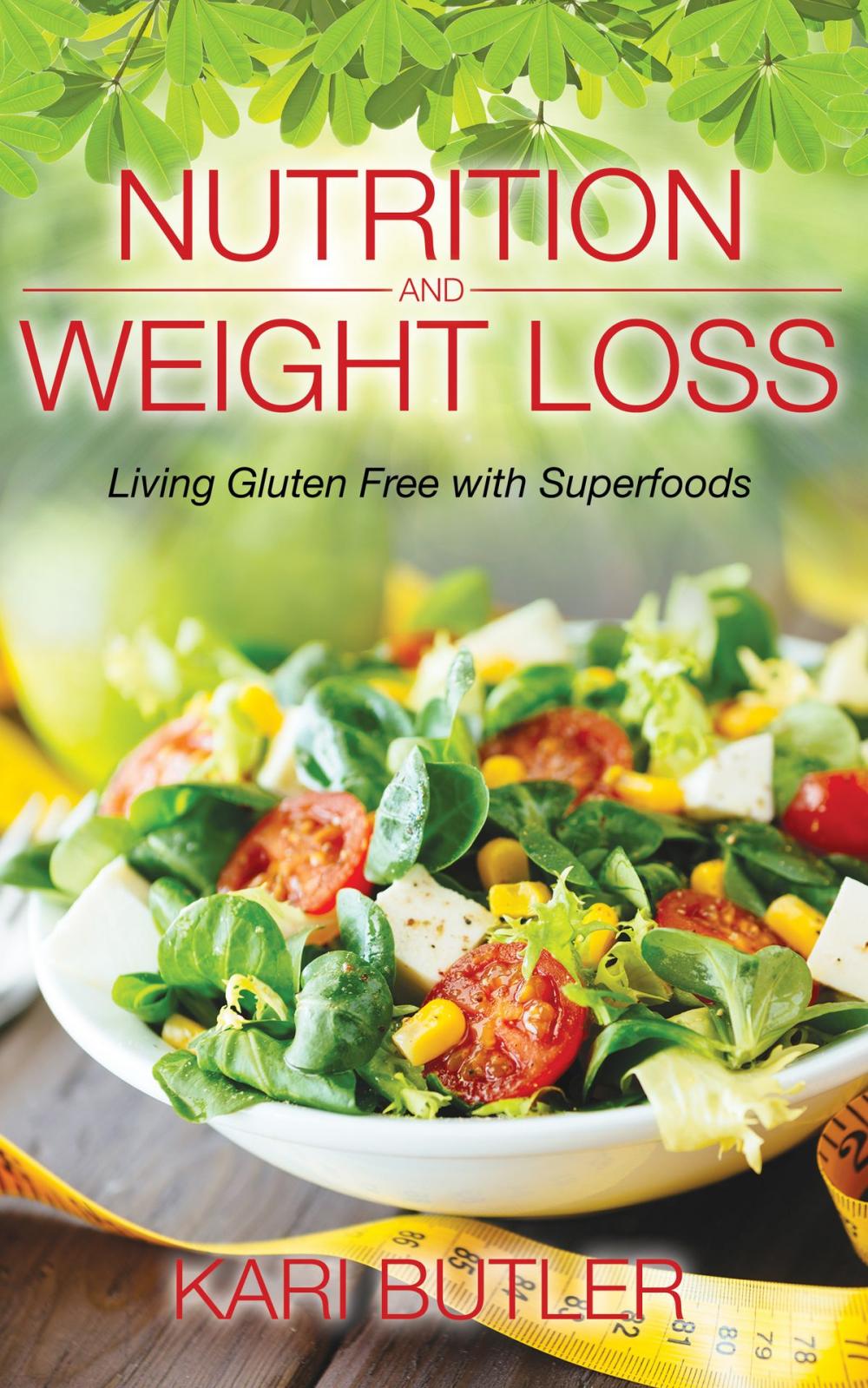 Big bigCover of Nutrition and Weight Loss: Living Gluten Free with Superfoods