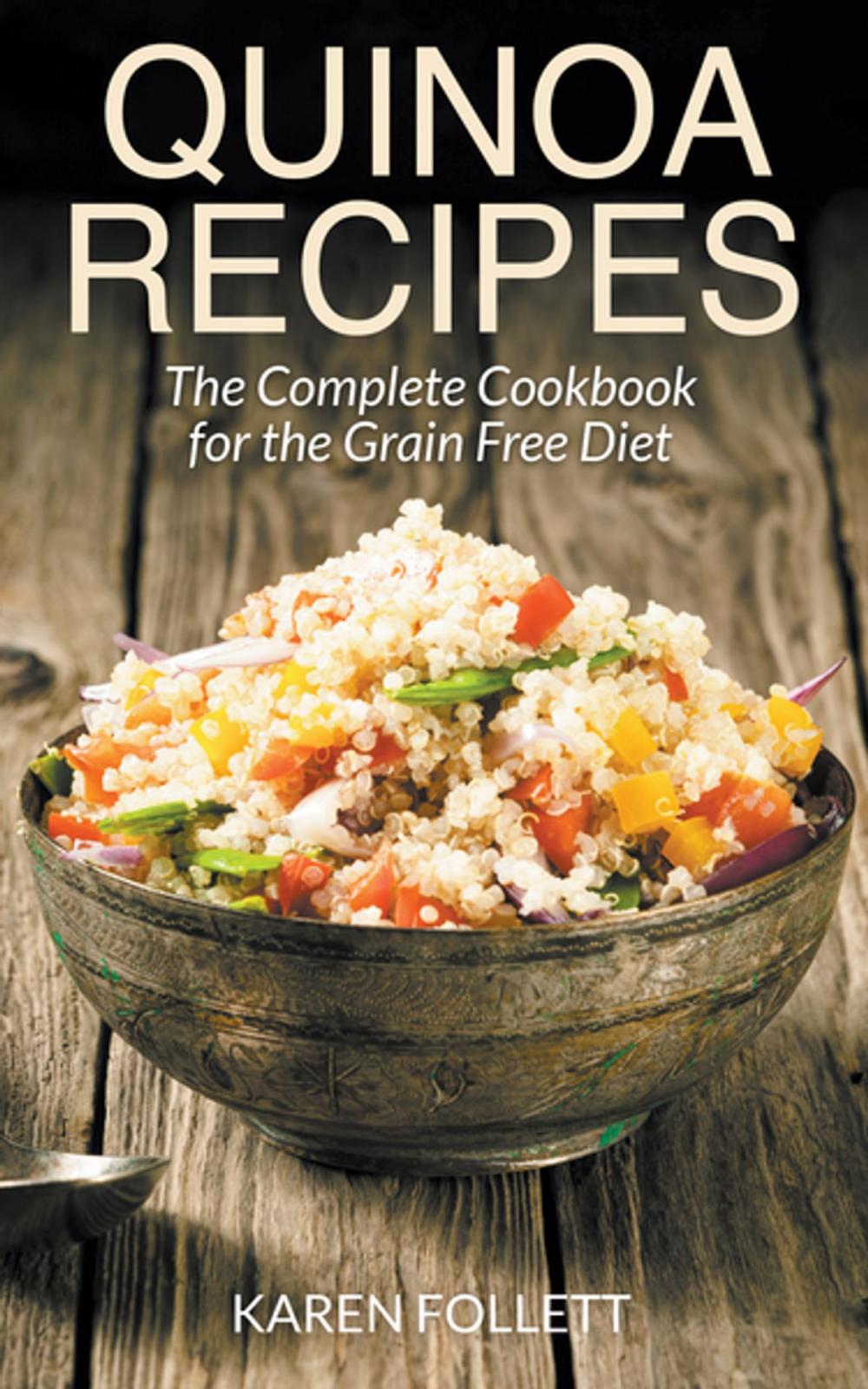 Big bigCover of Quinoa Recipes: The Complete Cookbook for the Grain Free Diet