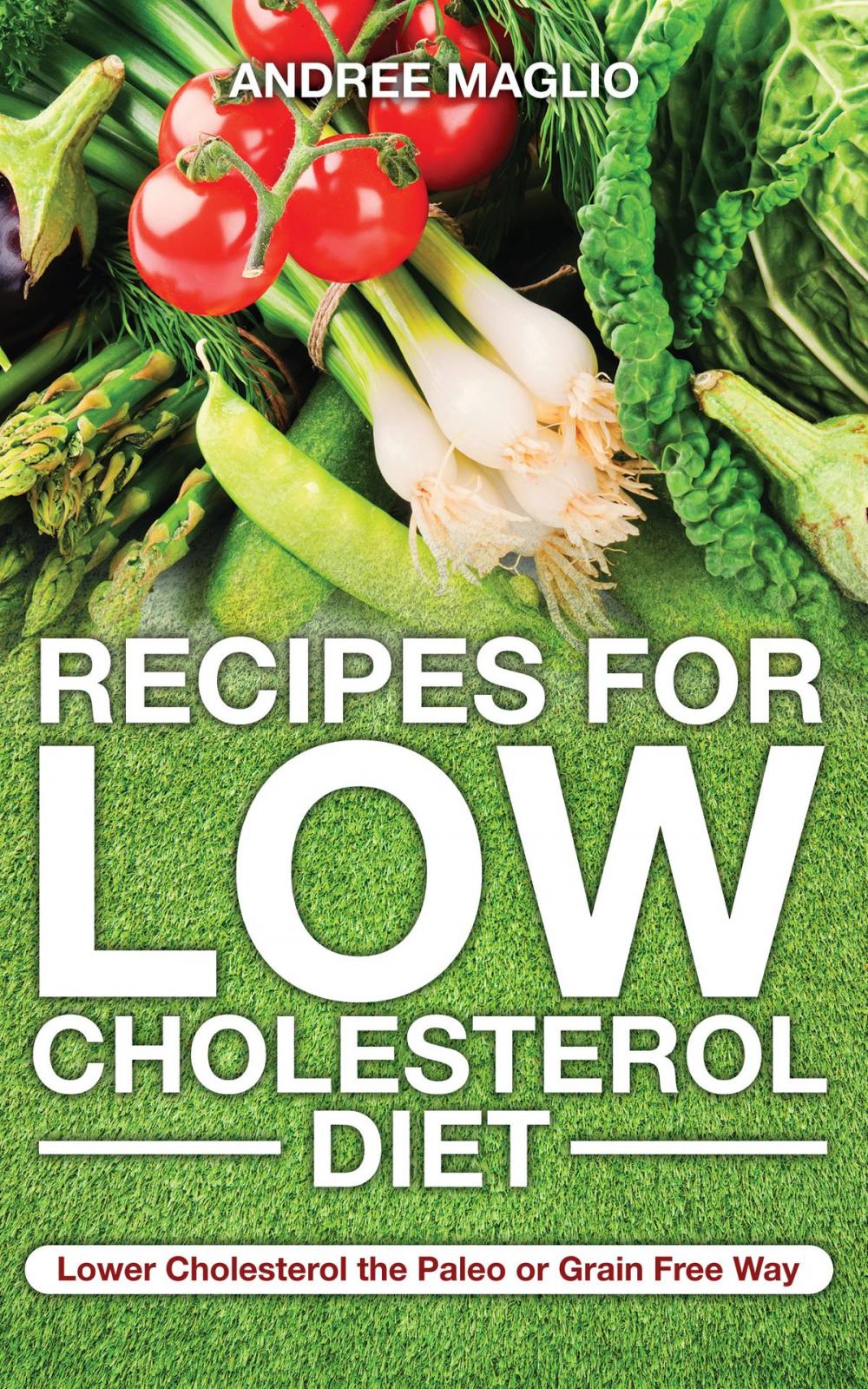 Big bigCover of Recipes for Low Cholesterol Diet: Lower Cholesterol the Paleo or Grain Free Way