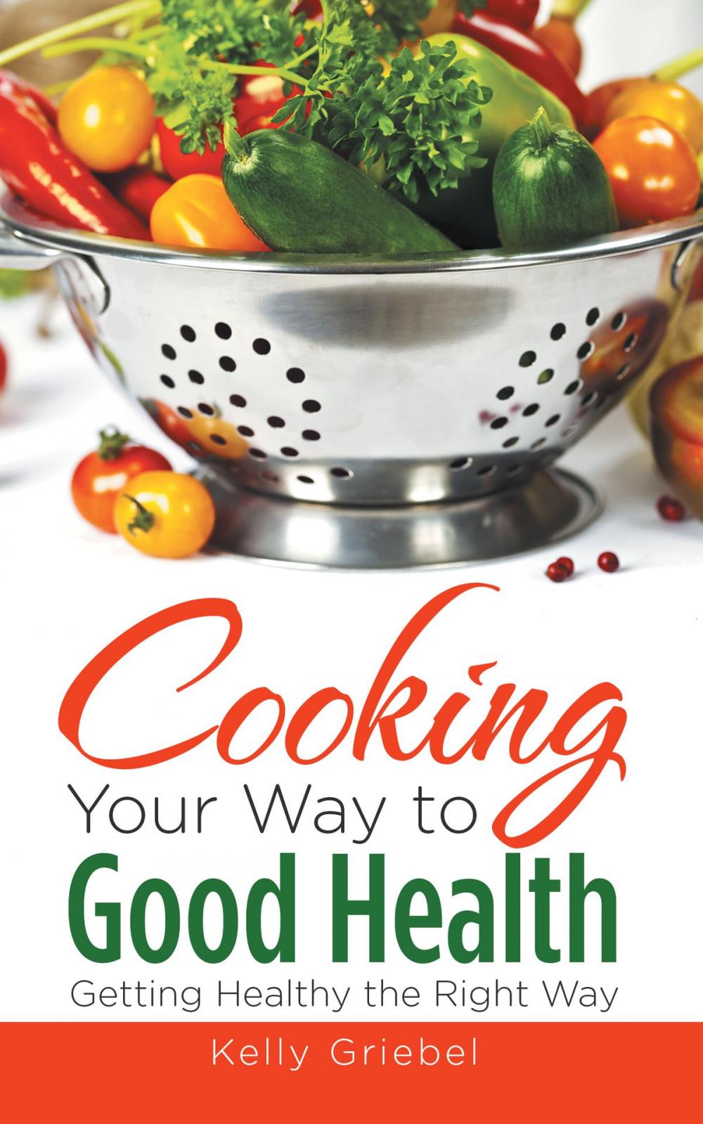 Big bigCover of Cooking Your Way to Good Health: Getting Healthy the Right Way