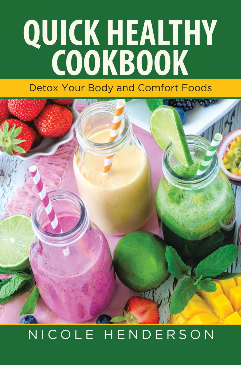 Big bigCover of Quick Healthy Cookbook: Detox Your Body and Comfort Foods