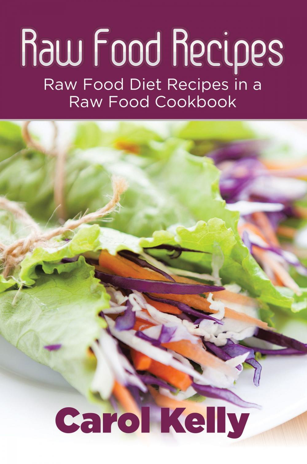 Big bigCover of Raw Food Recipes: Raw Food Diet Recipes in a Raw Food Cookbook