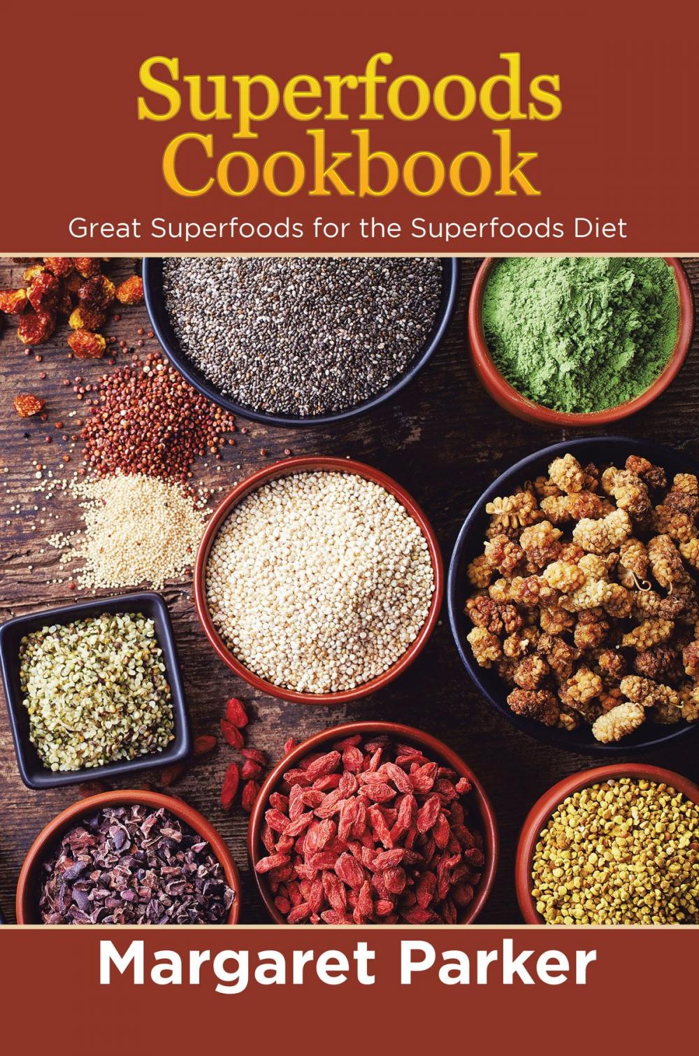 Big bigCover of Superfoods Cookbook: Great Superfoods for the Superfoods Diet