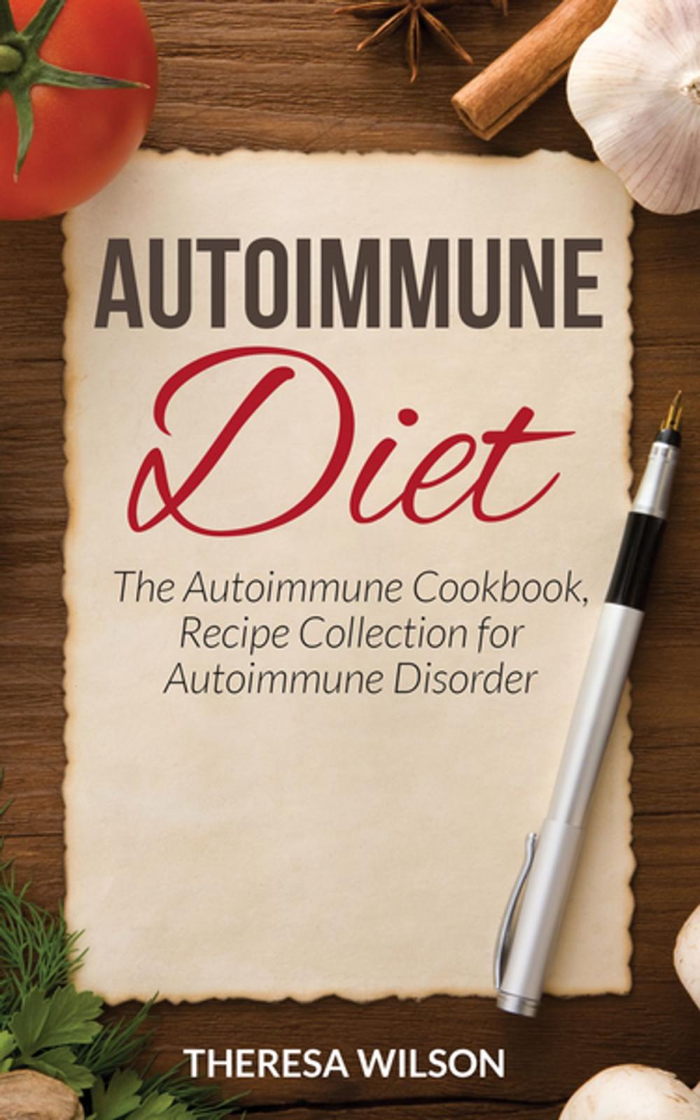 Big bigCover of Autoimmune Diet: The Autoimmune Cookbook, Recipe Collection for Autoimmune Disorder