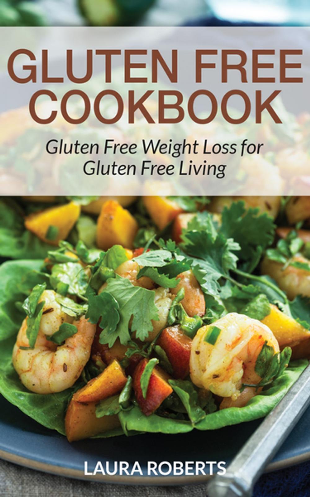 Big bigCover of Gluten Free Cookbook: Gluten Free Weight Loss for Gluten Free Living