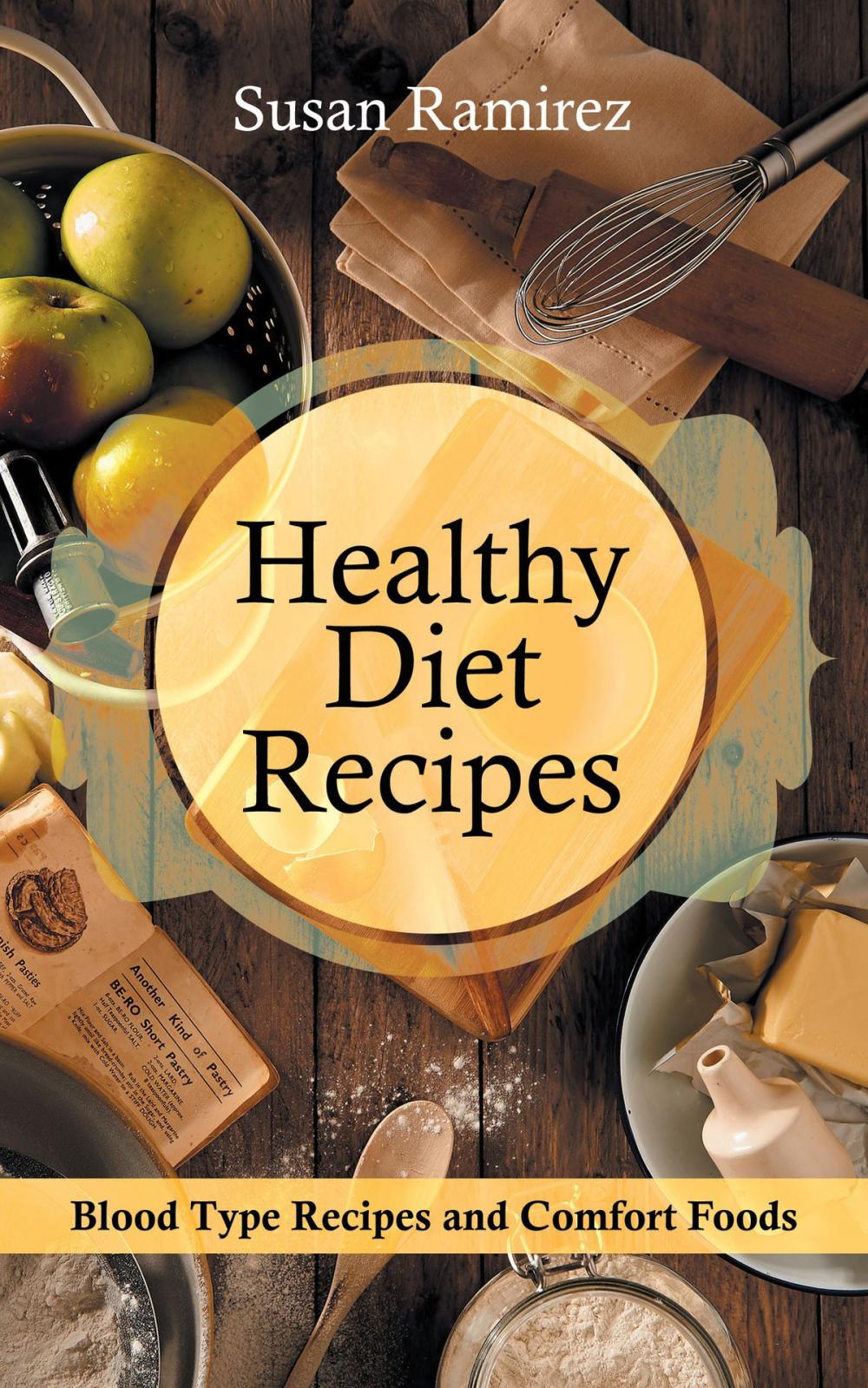 Big bigCover of Healthy Diet Recipes: Blood Type Recipes and Comfort Foods