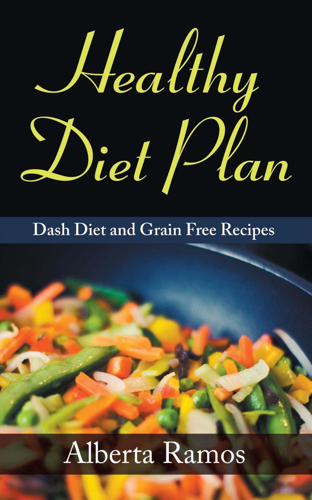 Big bigCover of Healthy Diet Plan: Dash Diet and Grain Free Recipes