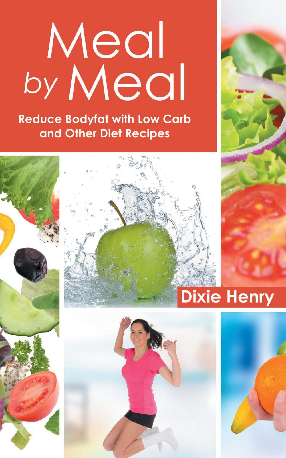 Big bigCover of Meal by Meal: Reduce Bodyfat with Low Carb and Other Diet Recipes