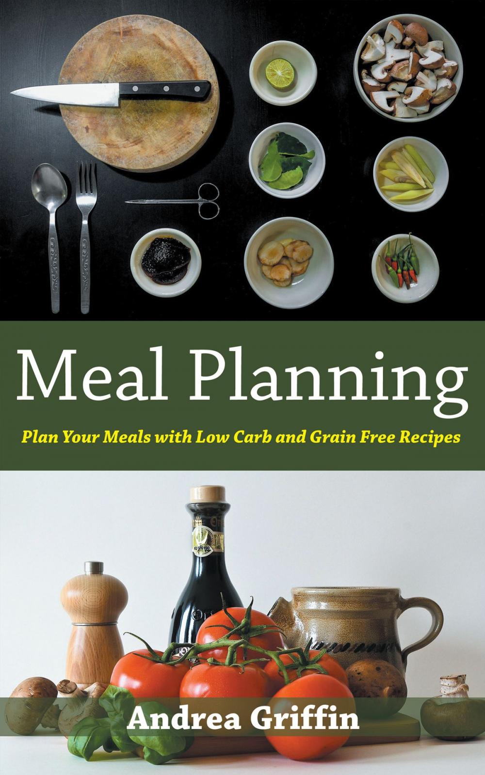 Big bigCover of Meal Planning: Plan Your Meals with Low Carb and Grain Free Recipes