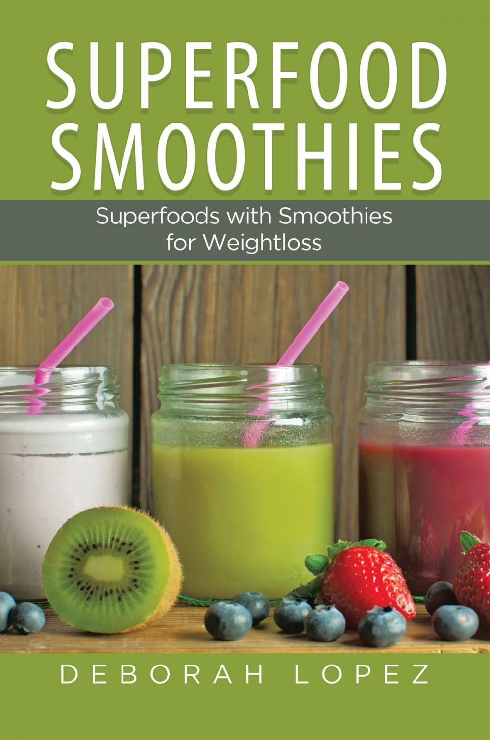 Big bigCover of Superfood Smoothies: Superfoods with Smoothies for Weightloss