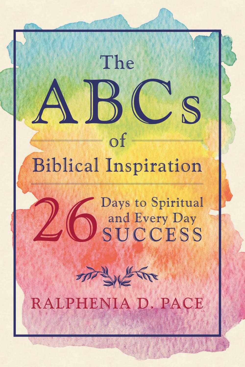 Big bigCover of The ABCs of Biblical Inspiration 26 Days to Spiritual and Every Day Success