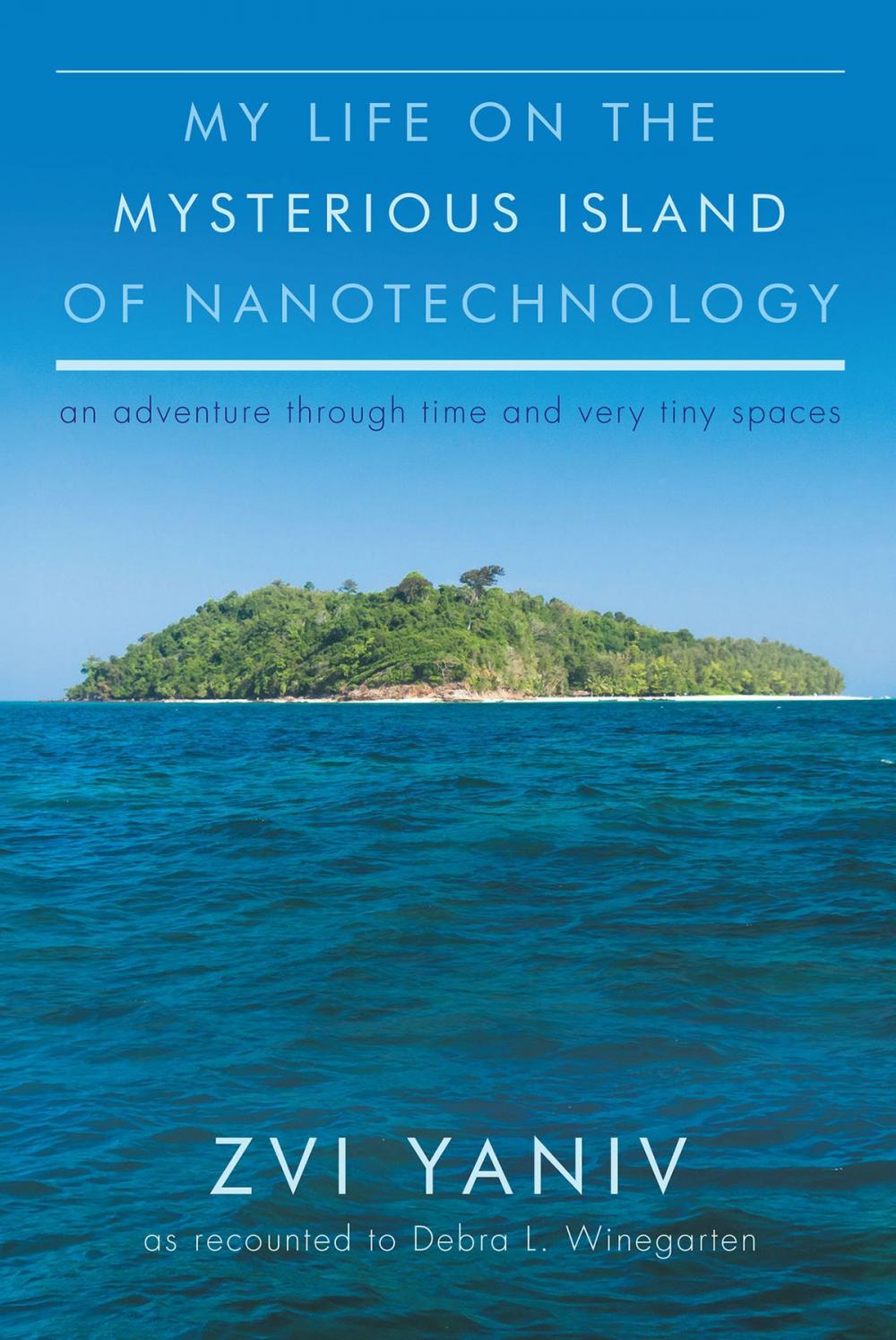 Big bigCover of My Life on the Mysterious Island of Nanotechnology